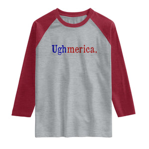 Ughmerica Liberal 4th of July Political Independence Day Raglan Shirt