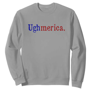 Ughmerica Liberal 4th of July Political Independence Day Sweatshirt
