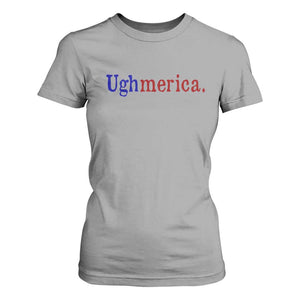 Ughmerica Liberal 4th of July Political Independence Day T Shirt For Women