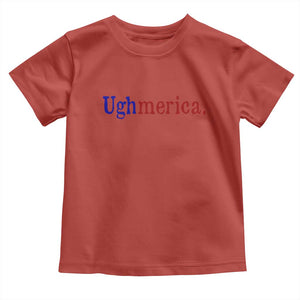 Ughmerica Liberal 4th of July Political Independence Day Toddler T Shirt