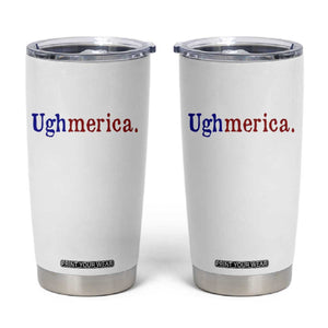 Ughmerica Liberal 4th of July Political Independence Day Tumbler Cup
