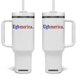 Ughmerica Liberal 4th of July Political Independence Day Tumbler With Handle