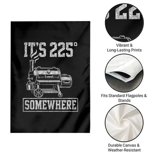 It Is 225 Somewhere Funny BBQ Smoker Grill Garden Flag