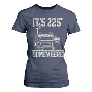 It Is 225 Somewhere Funny BBQ Smoker Grill T Shirt For Women