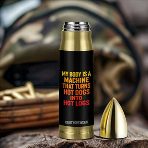 Funny My Body Is A Machine That Turns Hot Dogs Into Hot Logs Bullet Tumbler