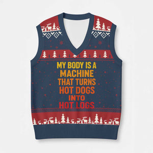 Funny My Body Is A Machine That Turns Hot Dogs Into Hot Logs V-Neck Knit Sweater Vest