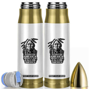 Sitting Bull Bullet Tumbler I Loved America Before It Was Called America Native American Chief TS11 White Print Your Wear