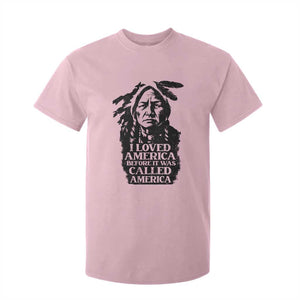 Sitting Bull T Shirt For Kid I Loved America Before It Was Called America Native American Chief TS11 Light Pink Print Your Wear