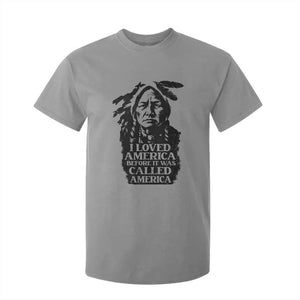 Sitting Bull T Shirt For Kid I Loved America Before It Was Called America Native American Chief TS11 Sport Gray Print Your Wear