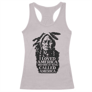 Sitting Bull Racerback Tank Top I Loved America Before It Was Called America Native American Chief TS11 Ice Gray Print Your Wear