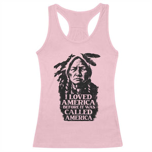 Sitting Bull Racerback Tank Top I Loved America Before It Was Called America Native American Chief TS11 Light Pink Print Your Wear