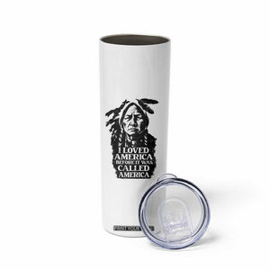 Sitting Bull Skinny Tumbler I Loved America Before It Was Called America Native American Chief TS11 Print Your Wear