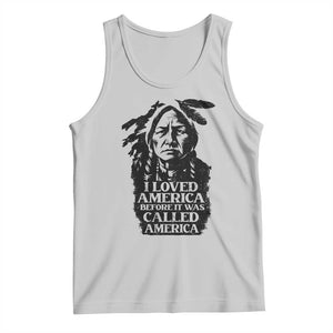 Sitting Bull Tank Top I Loved America Before It Was Called America Native American Chief TS11 Ash Print Your Wear
