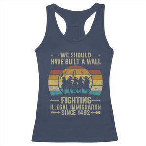 Native American Racerback Tank Top We Should Have Built A Wall Fighting Illegal Immigration Since 1492 TS11 Navy Print Your Wear