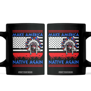 Make America Native Again Coffee Mug Native Indian Pride USA Flag TS11 Black Print Your Wear