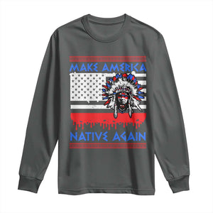 Make America Native Again Long Sleeve Shirt Native Indian Pride USA Flag TS11 Dark Heather Print Your Wear