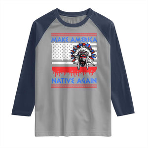 Make America Native Again Raglan Shirt Native Indian Pride USA Flag TS11 Sport Gray Navy Print Your Wear