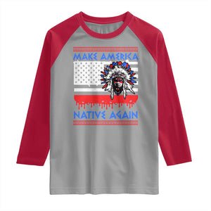 Make America Native Again Raglan Shirt Native Indian Pride USA Flag TS11 Sport Gray Red Print Your Wear