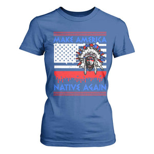 Make America Native Again T Shirt For Women Native Indian Pride USA Flag TS11 Royal Blue Print Your Wear