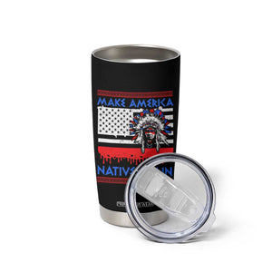 Make America Native Again Tumbler Cup Native Indian Pride USA Flag TS11 Print Your Wear