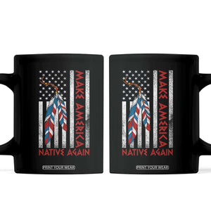 Make America Native Again Coffee Mug Indigenous Peoples Day USA Flag TS11 Black Print Your Wear