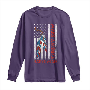 Make America Native Again Long Sleeve Shirt Indigenous Peoples Day USA Flag TS11 Purple Print Your Wear