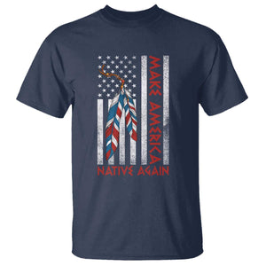 Make America Native Again T Shirt Indigenous Peoples Day USA Flag TS11 Navy Print Your Wear