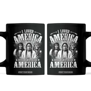 I Loved America Before It Was Called America Coffee Mug Native American TS11 Black Print Your Wear