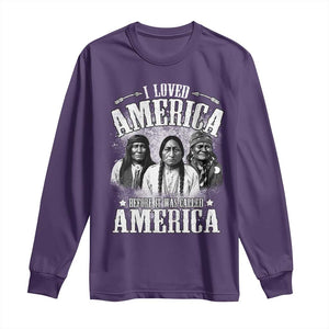 I Loved America Before It Was Called America Long Sleeve Shirt Native American TS11 Purple Print Your Wear