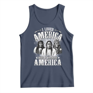 I Loved America Before It Was Called America Tank Top Native American TS11 Navy Print Your Wear