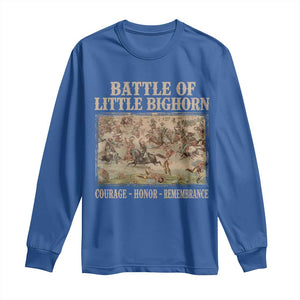 Battle of Little Bighorn Long Sleeve Shirt Courage Honor Remember Native American