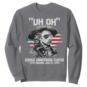 Uh Oh George Armstrong Custer Little Bighorn Sweatshirt Vintage American Flag June 25 1876
