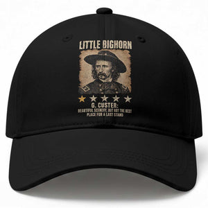 George Armstrong Custer Battle of the Little Bighorn Baseball Cap Beautiful Scenery But Not The Best Place For A Last Stand