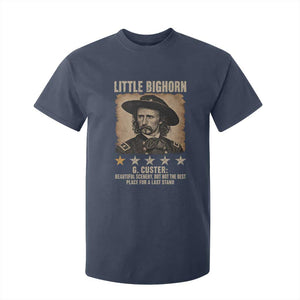 George Armstrong Custer Battle of the Little Bighorn T Shirt For Kid Beautiful Scenery But Not The Best Place For A Last Stand