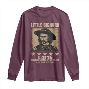 George Armstrong Custer Battle of the Little Bighorn Long Sleeve Shirt Beautiful Scenery But Not The Best Place For A Last Stand