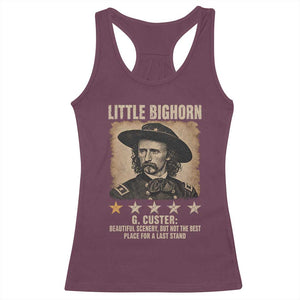 George Armstrong Custer Battle of the Little Bighorn Racerback Tank Top Beautiful Scenery But Not The Best Place For A Last Stand