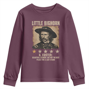 George Armstrong Custer Battle of the Little Bighorn Youth Sweatshirt Beautiful Scenery But Not The Best Place For A Last Stand