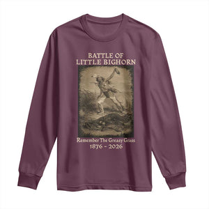 Battle of Little Bighorn 150 Year Anniversary 1876 2026 Long Sleeve Shirt Remember The Greasy Grass Native American