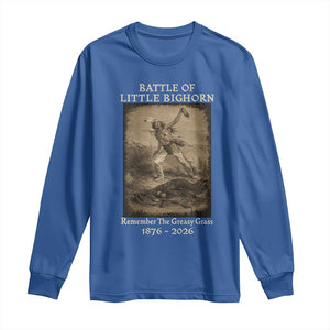 Battle of Little Bighorn 150 Year Anniversary 1876 2026 Long Sleeve Shirt Remember The Greasy Grass Native American
