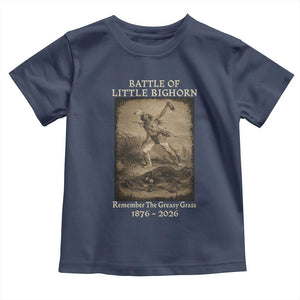 Battle of Little Bighorn 150 Year Anniversary 1876 2026 Toddler T Shirt Remember The Greasy Grass Native American