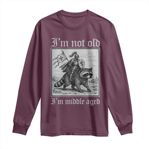 I Am Not Old I Am Middle Aged Long Sleeve Shirt Medieval Knight Riding Raccoon Funny Ren Faire TS11 Maroon Print Your Wear