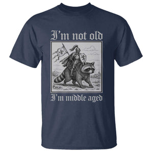 I Am Not Old I Am Middle Aged T Shirt Medieval Knight Riding Raccoon Funny Ren Faire TS11 Navy Print Your Wear