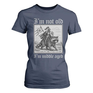 I Am Not Old I Am Middle Aged T Shirt For Women Medieval Knight Riding Raccoon Funny Ren Faire TS11 Navy Print Your Wear