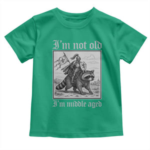 I Am Not Old I Am Middle Aged Toddler T Shirt Medieval Knight Riding Raccoon Funny Ren Faire TS11 Irish Green Print Your Wear