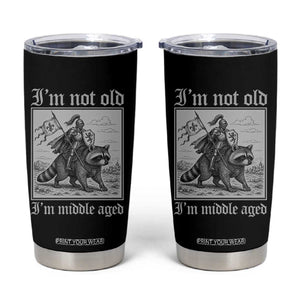 I Am Not Old I Am Middle Aged Tumbler Cup Medieval Knight Riding Raccoon Funny Ren Faire