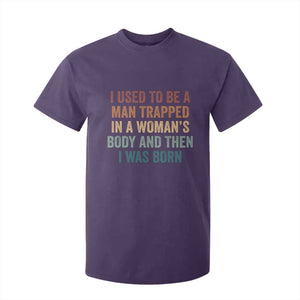 Funny I Used To Be A Man Trapped In A Womans Body And Then I Was Born T Shirt For Kid