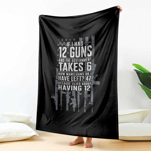 Funny Government 2nd Amendment Throw Blanket If I Had 12 Guns And The Government Takes 6 Vintage American Flag