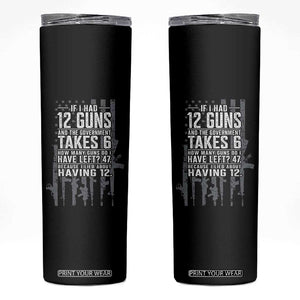 Funny Government 2nd Amendment Skinny Tumbler If I Had 12 Guns And The Government Takes 6 Vintage American Flag