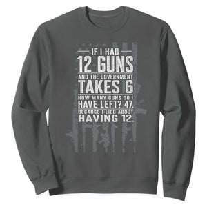 Funny Government 2nd Amendment Sweatshirt If I Had 12 Guns And The Government Takes 6 Vintage American Flag