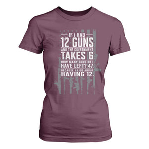 Funny Government 2nd Amendment T Shirt For Women If I Had 12 Guns And The Government Takes 6 Vintage American Flag